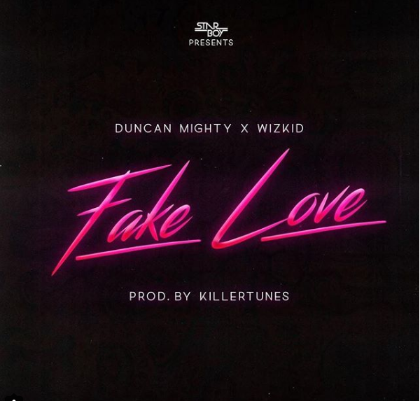 Duncan Mighty X Wizkid – Fake Love